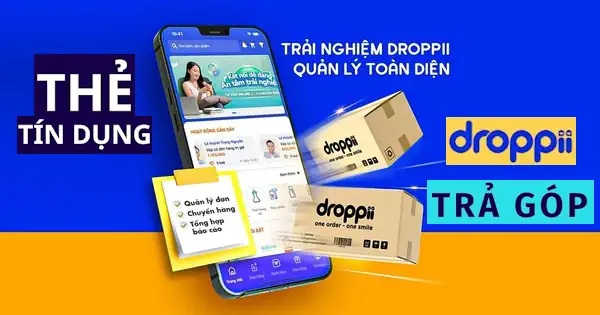 Droppii hỗ trợ trả góp qua thẻ tín dụng quốc tế